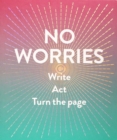 Image for No Worries (Guided Journal) : Write. Act. Turn the Page.
