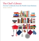 Image for The chef&#39;s library  : favorite cookbooks from the world&#39;s great kitchens