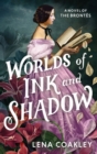 Image for Worlds of ink and shadow  : a novel of the Brontèes