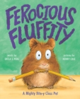Image for Ferocious Fluffity  : a mighty bite-y class pet