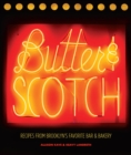 Image for Butter &amp; Scotch  : recipes from Brooklyn&#39;s favorite bar and bakery