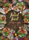 Image for The forest feast gatherings  : simple vegetarian menus for hosting friends &amp; family