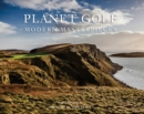 Image for Planet golf - modern masterpieces  : the world&#39;s greatest modern golf courses