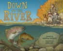 Image for Down by the river  : a family fly fishing story