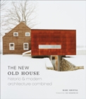 Image for New Old House: Historic &amp; Modern Architecture Combined