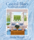 Image for Coastal Blues : Mrs. Howard&#39;s Guide to Decorating with the Colors of the Sea and Sky