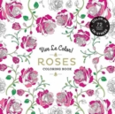Image for Vive Le Color! Roses (Adult Coloring Book): Color In; De-stress (72 Tear-out Pages)
