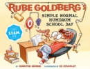 Image for Rube Goldberg&#39;s Simple Normal Humdrum School Day