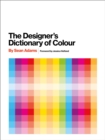 Image for The designer&#39;s dictionary of colour