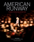 Image for American runway  : 75 years of fashion and the front row