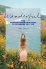 Image for Wanderful  : the modern bohemian&#39;s guide to traveling in style