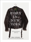 Image for Worn in New York  : 68 sartorial memoirs of the city