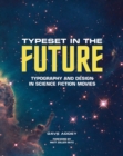 Image for Typeset in the future  : typography and design in science fiction movies