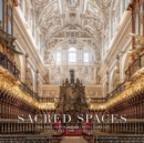 Image for Sacred Spaces: The Awe-Inspiring Architecture of Churches and Cathedrals