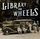 Image for Library on wheels  : Mary Lemist Titcomb and America&#39;s first bookmobile