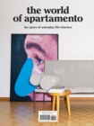 Image for The world of Apartamento  : ten years of everyday life interiors