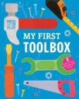 Image for My First Toolbox : Press Out &amp; Play
