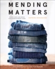 Image for Mending matters  : stitch, patch, and repair your favorite denim &amp; more