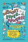 Image for Memory superpowers!  : an adventurous guide to remembering what you don&#39;t want to forget