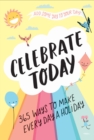 Image for Celebrate Today (Guided Journal): 365 Ways to Make Every Day a Holiday