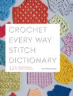 Image for Crochet every way stitch dictionary  : 125 essential stitches to crochet in three ways