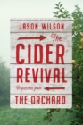 Image for The cider revival  : dispatches from the orchard