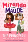 Image for The Princess and the Absolutely Not a Princess (Miranda and Maude #1)