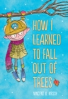 Image for How I Learned to Fall Out of Trees