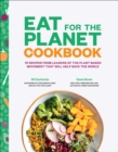 Image for Eat for the Planet Cookbook : 75 Recipes from Leaders of the Plant-Based Movement That Will Help Save the World