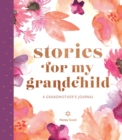 Image for Stories for My Grandchild: A Grandmother&#39;s Journal