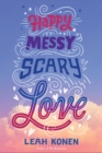 Image for Happy Messy Scary Love
