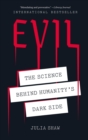 Image for Evil : The Science Behind Humanity&#39;s Dark Side