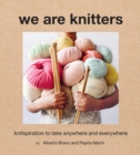 Image for We Are Knitters: Knitspiration to Take Anywhere and Everywhere
