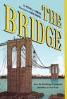 Image for The bridge  : how the Roeblings connected Brooklyn to New York