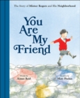 Image for You Are My Friend: The Story of Mister Rogers and His Neighborhood