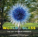 Image for World of glass  : the art of Dale Chihuly