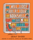 Image for I will judge you by your bookshelf