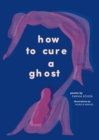 Image for How to Cure a Ghost