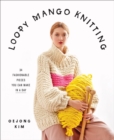 Image for Loopy Mango Knitting: 34 Fashionable Pieces You Can Make in a Day