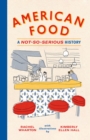 Image for American Food: A Not-So-Serious History