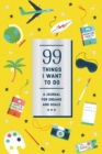 Image for 99 Things I Want to Do (Guided Journal): A Journal for Dreams and Goals