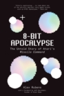 Image for 8-Bit Apocalypse: The Untold Story of Atari&#39;s Missile Command