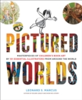 Image for Pictured worlds  : masterpieces of children&#39;s book art by 101 essential illustrators from around the world