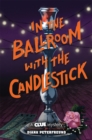 Image for In the Ballroom with the Candlestick : A Clue Mystery, Book Three