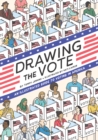 Image for Drawing the Vote : An Illustrated Guide to Voting in America