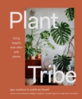 Image for Plant tribe  : living happily ever after with plants