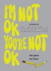 Image for I&#39;m Not OK, You&#39;re Not OK (Fill-in Book)
