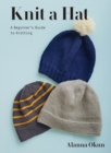 Image for Knit a Hat : A Beginner&#39;s Guide to Knitting