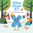 Image for What About X? An Alphabet Adventure