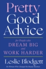 Image for Pretty Good Advice : For People Who Dream Big and Work Harder